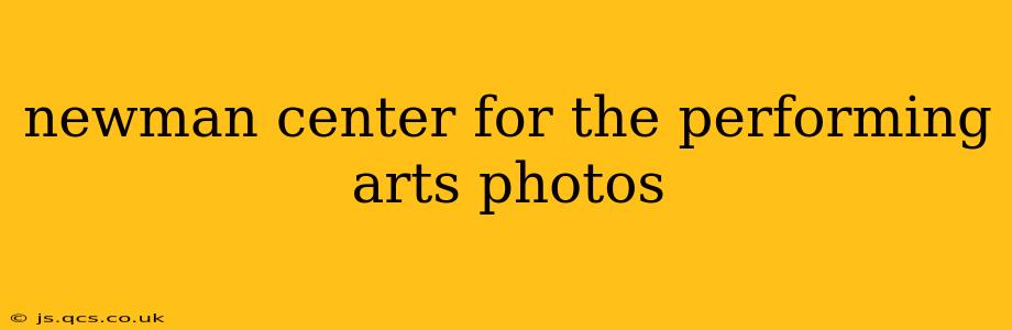 newman center for the performing arts photos