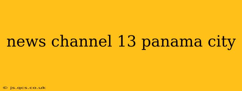 news channel 13 panama city