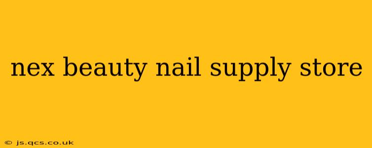 nex beauty nail supply store