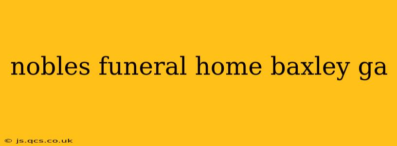 nobles funeral home baxley ga