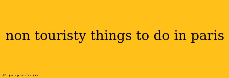 non touristy things to do in paris
