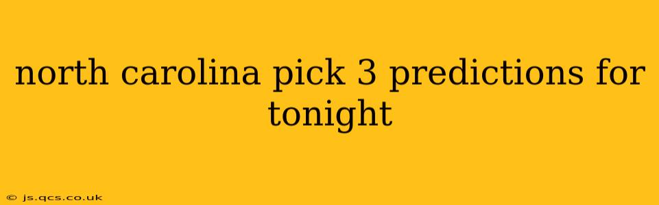 north carolina pick 3 predictions for tonight