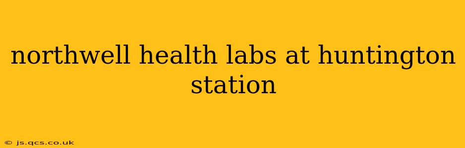 northwell health labs at huntington station