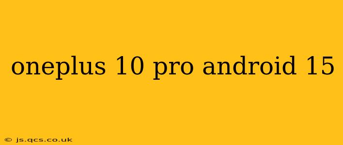oneplus 10 pro android 15