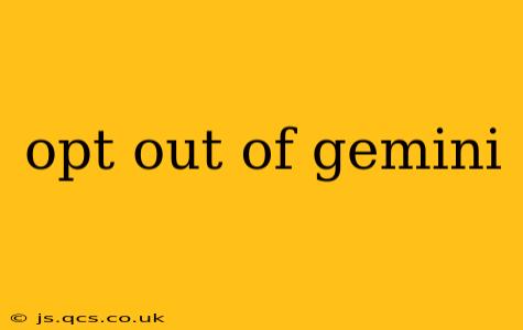 opt out of gemini