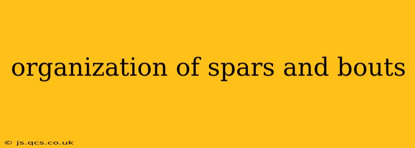 organization of spars and bouts