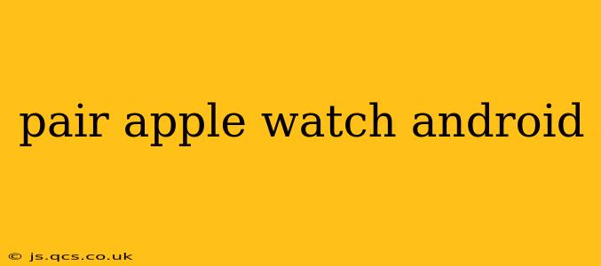 pair apple watch android