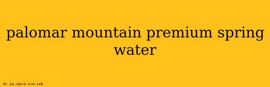 palomar mountain premium spring water