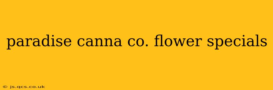 paradise canna co. flower specials