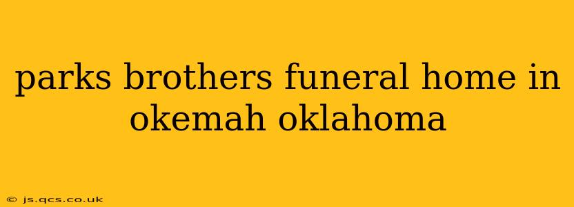 parks brothers funeral home in okemah oklahoma
