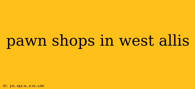 pawn shops in west allis