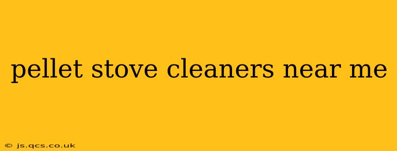 pellet stove cleaners near me
