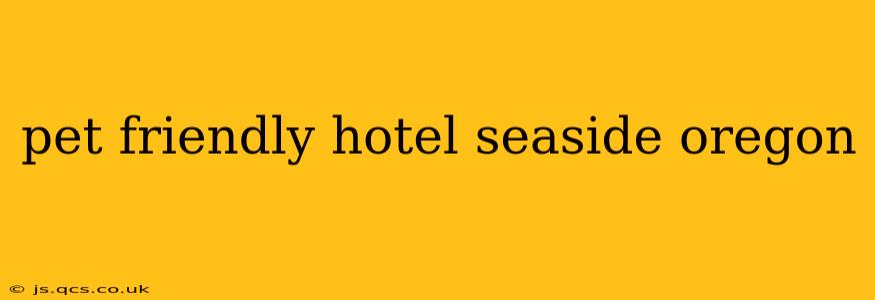 pet friendly hotel seaside oregon