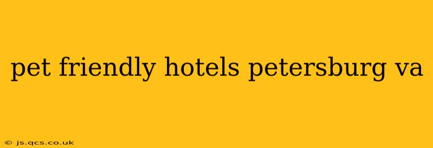 pet friendly hotels petersburg va