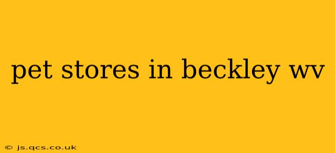 pet stores in beckley wv