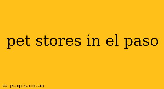pet stores in el paso