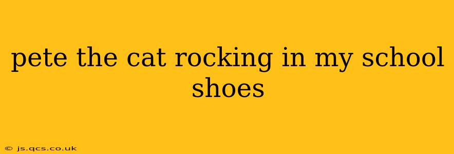 pete the cat rocking in my school shoes