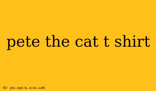 pete the cat t shirt