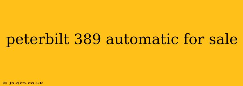 peterbilt 389 automatic for sale