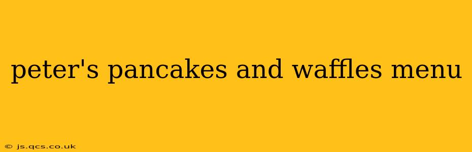 peter's pancakes and waffles menu