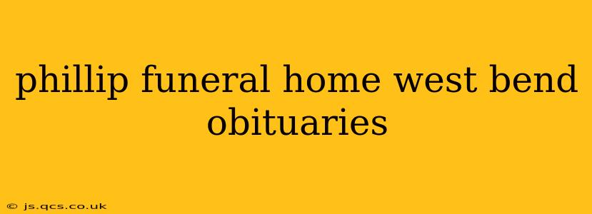 phillip funeral home west bend obituaries