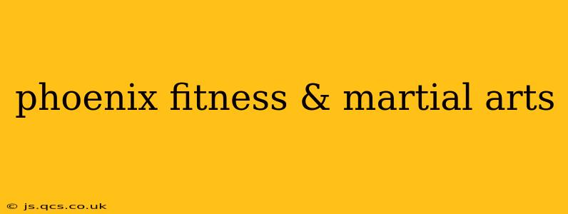 phoenix fitness & martial arts