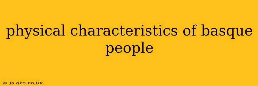 physical characteristics of basque people