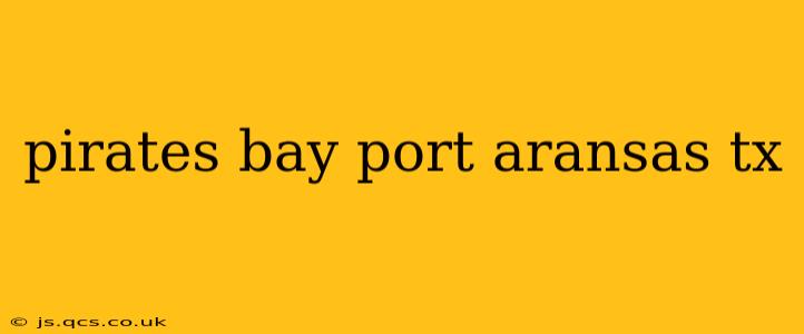 pirates bay port aransas tx