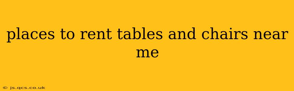 places to rent tables and chairs near me