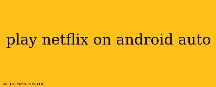 play netflix on android auto