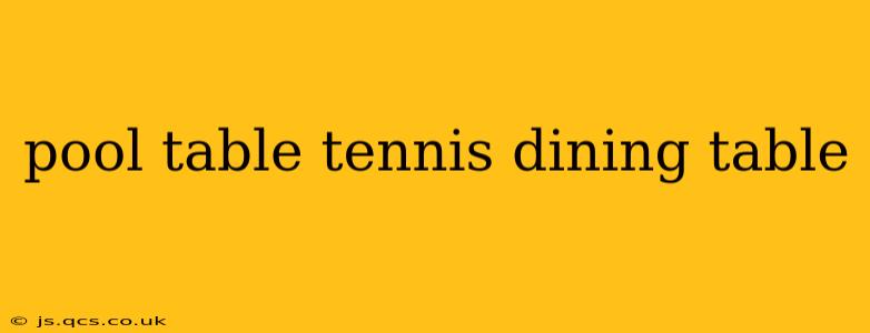 pool table tennis dining table