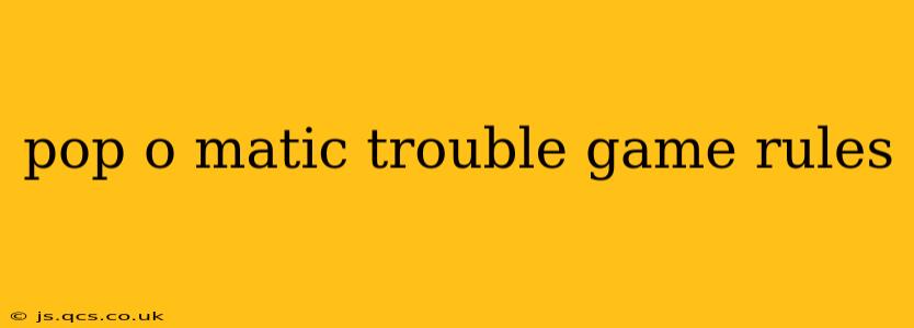 pop o matic trouble game rules
