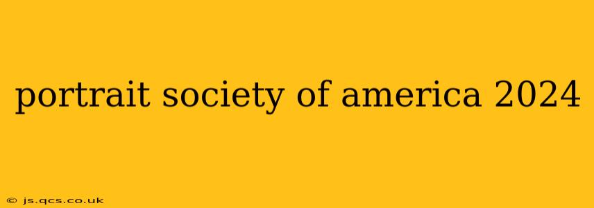 portrait society of america 2024