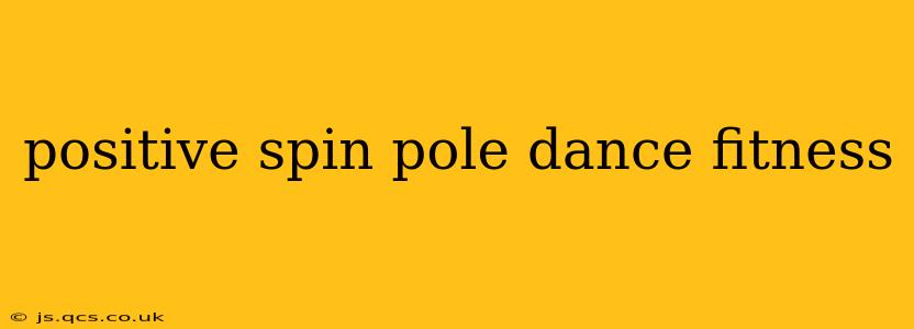 positive spin pole dance fitness