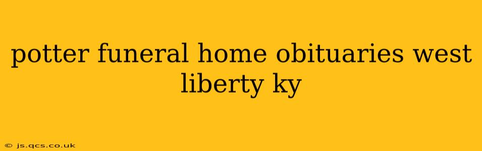 potter funeral home obituaries west liberty ky