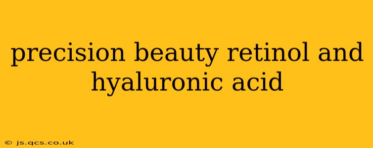 precision beauty retinol and hyaluronic acid