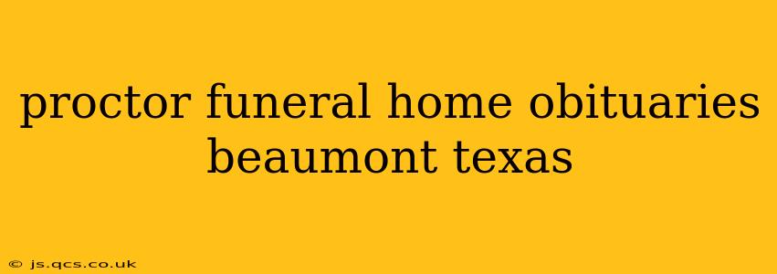 proctor funeral home obituaries beaumont texas