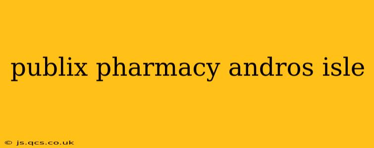 publix pharmacy andros isle