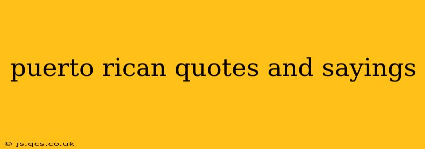 puerto rican quotes and sayings