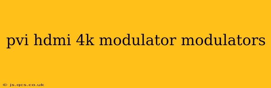 pvi hdmi 4k modulator modulators