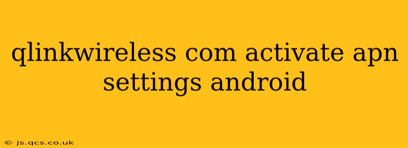 qlinkwireless com activate apn settings android