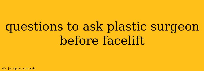 questions to ask plastic surgeon before facelift