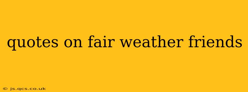quotes on fair weather friends