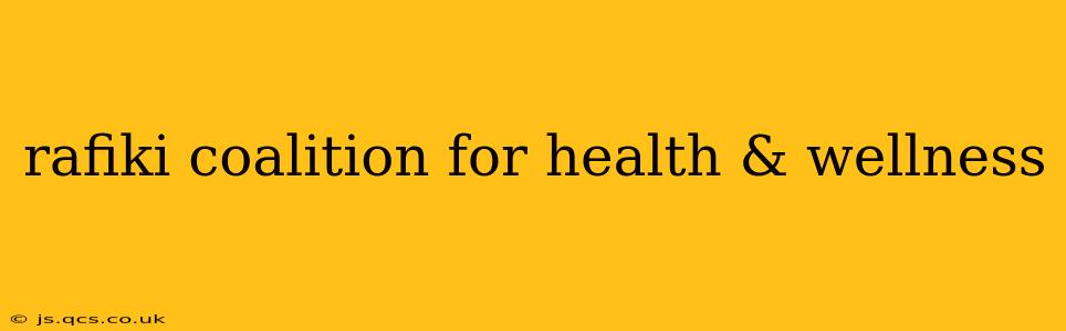 rafiki coalition for health & wellness