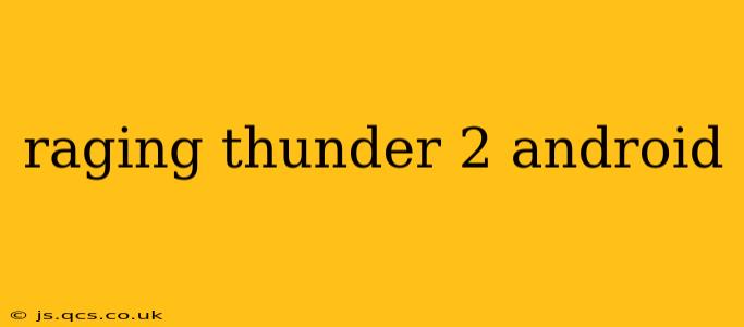 raging thunder 2 android
