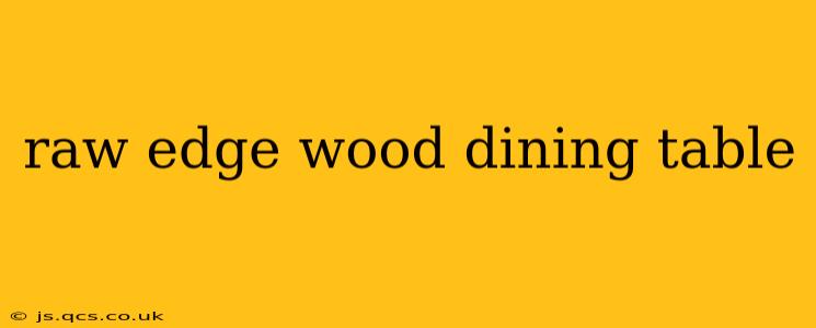 raw edge wood dining table