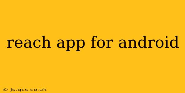 reach app for android