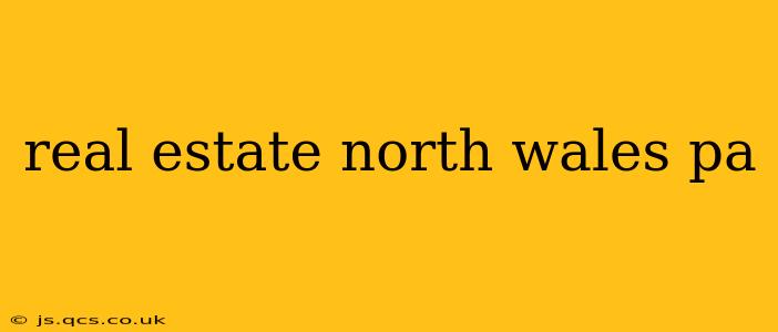 real estate north wales pa
