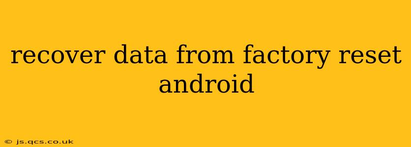 recover data from factory reset android