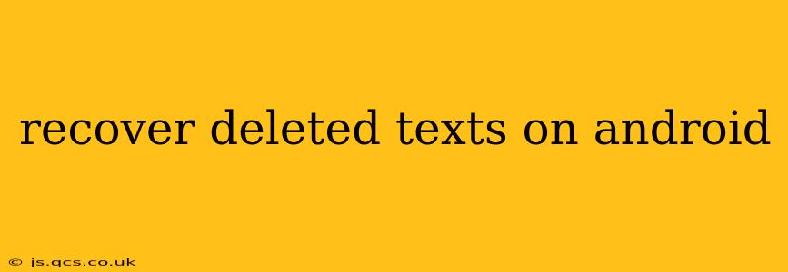 recover deleted texts on android